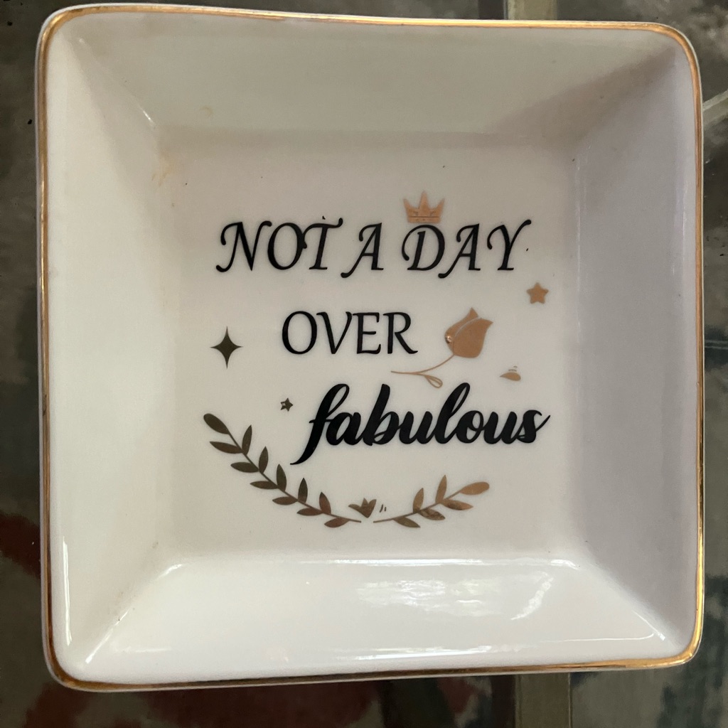 Sandjest Not A Day Over Fabulous Ceramic Jewelry Dish .4x.4in